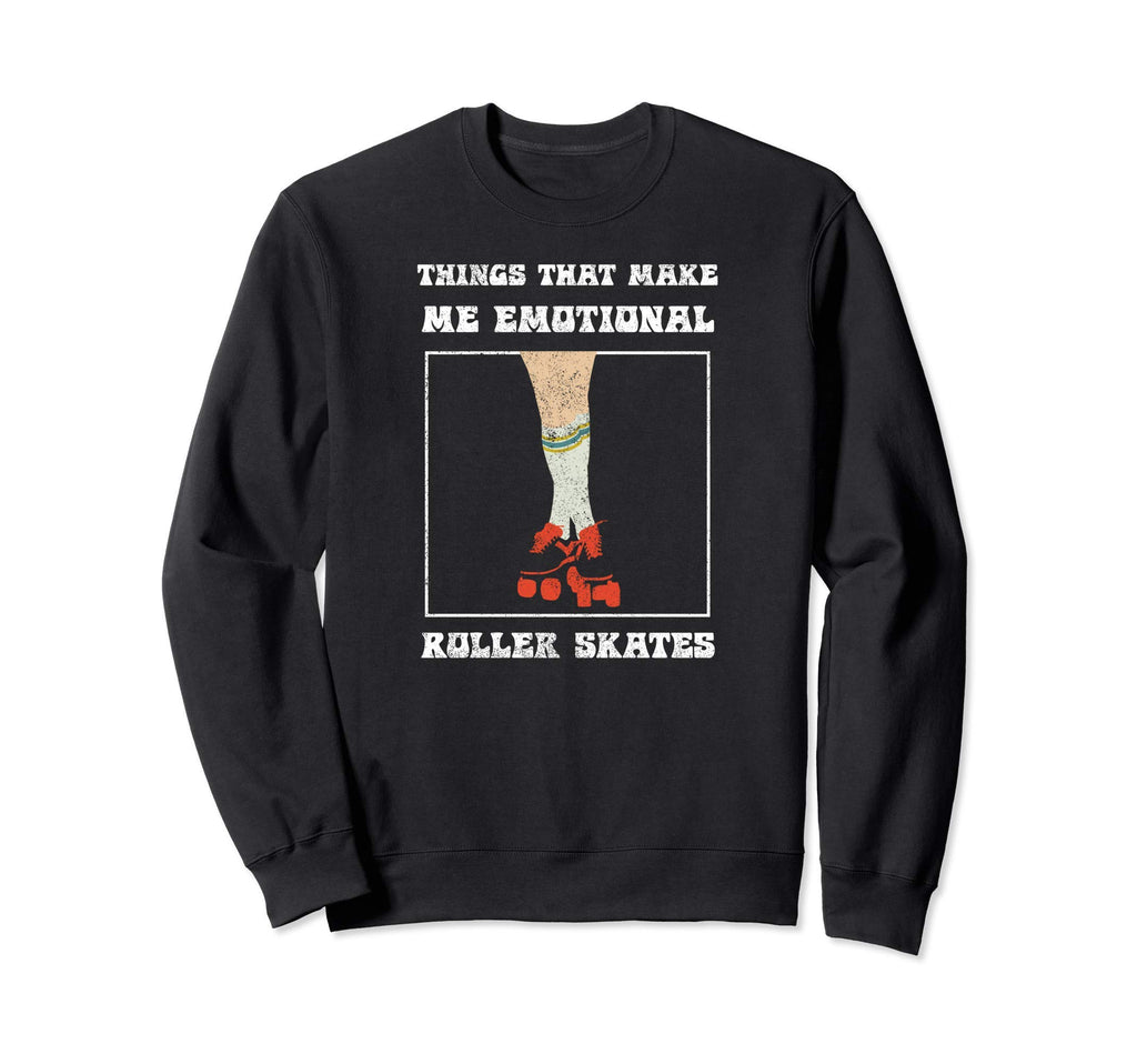 Roller Skates Makes Me Emotional Sweatshirt - Minimalist Print Unisex - T-Shirt, Sweatshirt, Hoodie