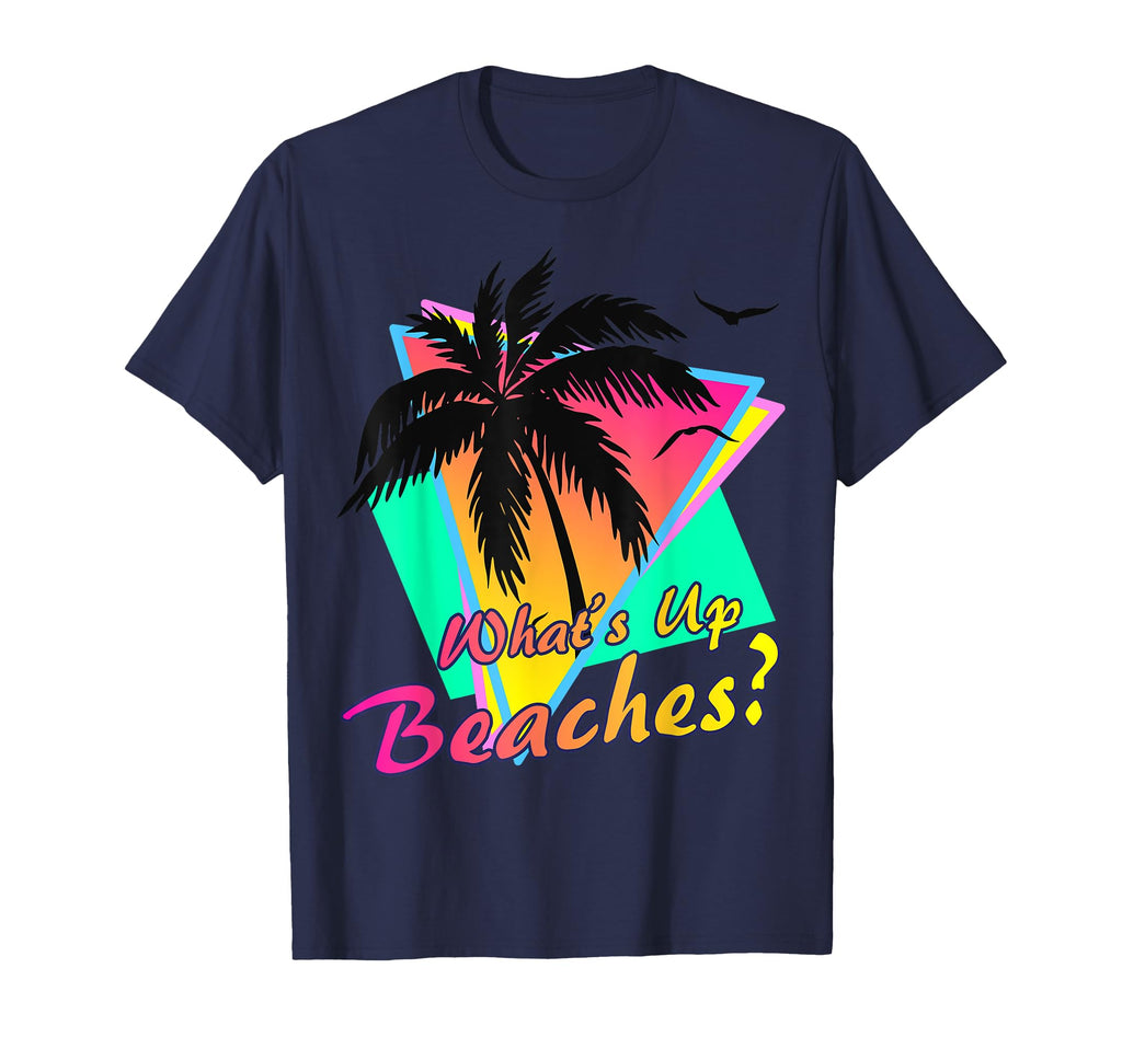 What Is Up Beaches Tropical Summer T-Shirt - Streetwear Style for Adults - T-Shirt, Sweatshirt, Hoodie