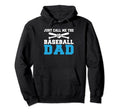 Just Call Me Baseball Dad Hoodie - Unique Graphic Unisex - T-Shirt, Sweatshirt, Hoodie