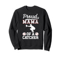 Proud Mama Baseball Catcher Mom Sweatshirt - Unique Graphic Men Women - T-Shirt, Sweatshirt, Hoodie