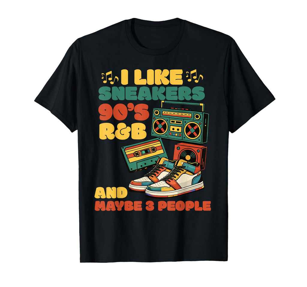 I Like Sneakers 90S R B And Like 3 T-Shirt - Aesthetic Graphic Unisex - T-Shirt, Sweatshirt, Hoodie