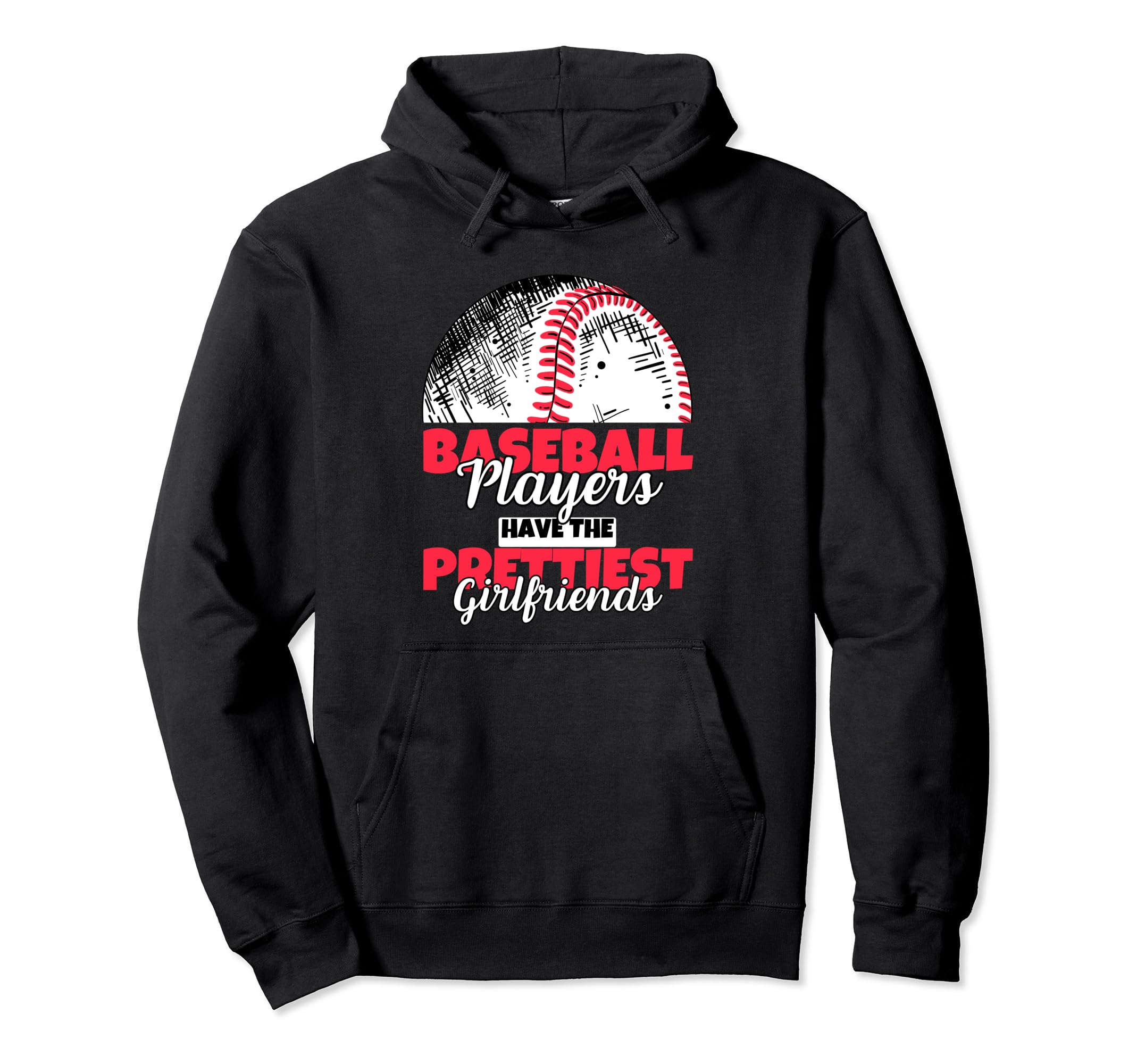Baseball Players Have Prettiest Hoodie - Unique Graphic for Adults - T-Shirt, Sweatshirt, Hoodie