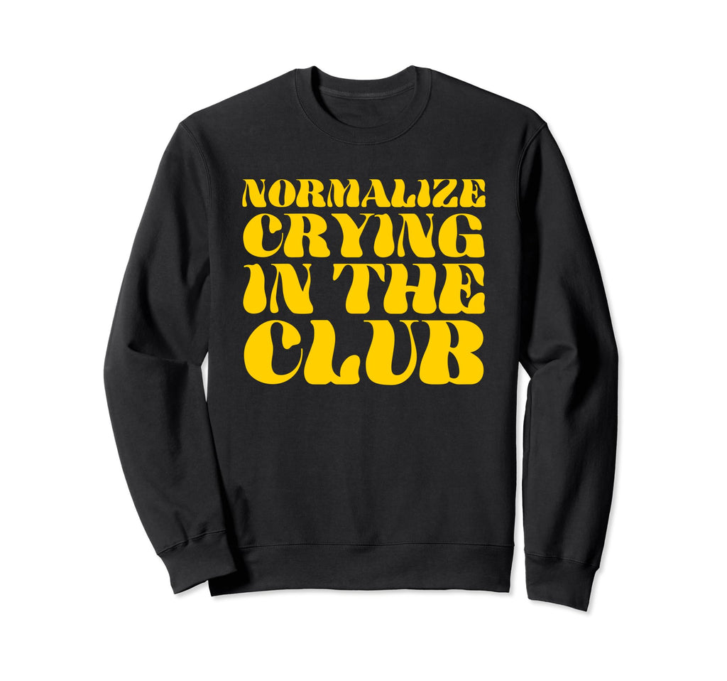 Normalize Crying Club Funny Sweatshirt - Casual Everyday Wear for Adults - T-Shirt, Sweatshirt, Hoodie
