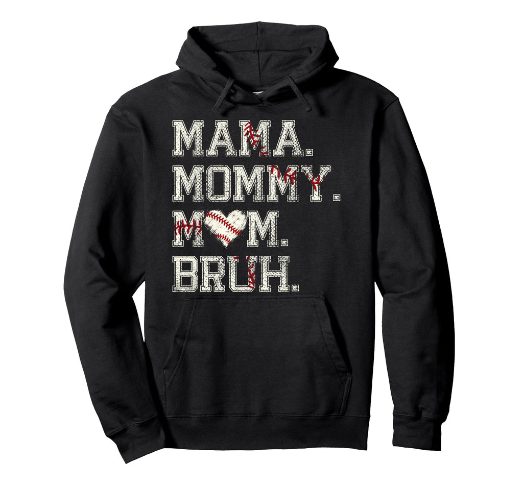 Mama Mommy Mom Bruh Baseball Mom Game Hoodie - Fun Novelty Design Unisex - T-Shirt, Sweatshirt, Hoodie