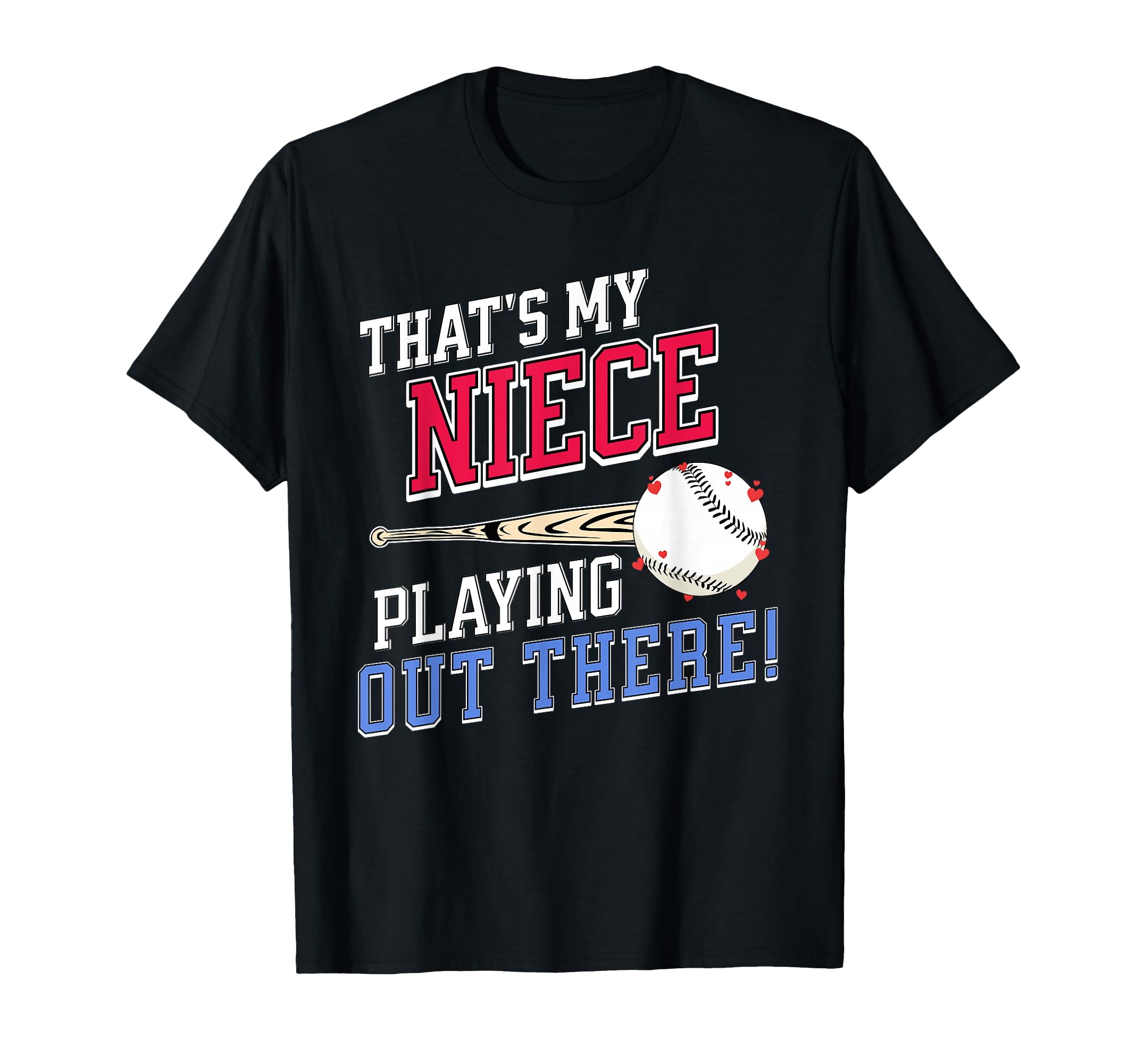 Thats My Niece Out There Baseball T-Shirt - Fun Novelty Design Men Women - T-Shirt, Sweatshirt, Hoodie