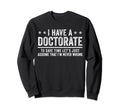 Phd Doctorate Funny Phd Graduation Sweatshirt - Novelty Apparel Men Women - T-Shirt, Sweatshirt, Hoodie