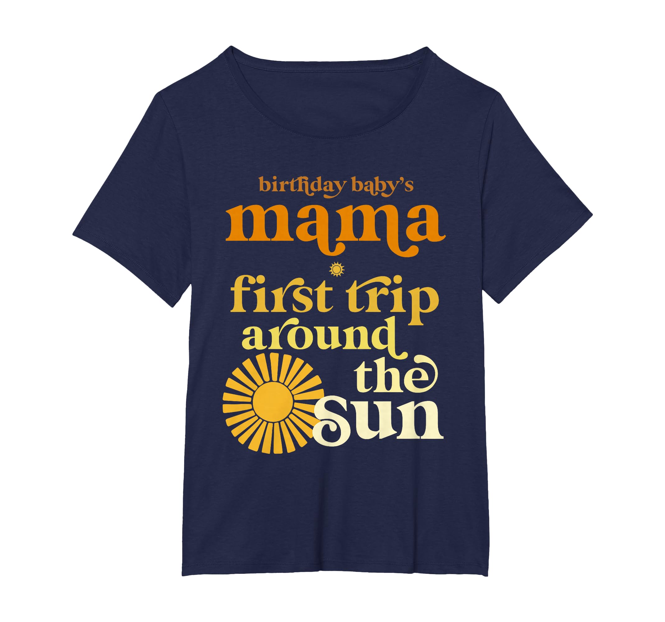 Mama First Trip Around Sun Birthday T-Shirt - Fun Novelty Design Unisex - T-Shirt, Sweatshirt, Hoodie
