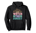 Lets Watch Sunset Groovy Hoodie - Custom Art Print Unisex - T-Shirt, Sweatshirt, Hoodie