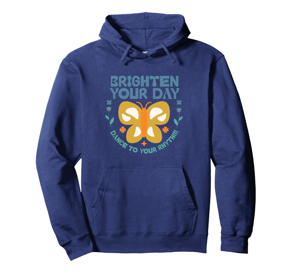 Brighten Your Day Dance To Your Rhythm Hoodie - Aesthetic Graphic Unisex - T-Shirt, Sweatshirt, Hoodie