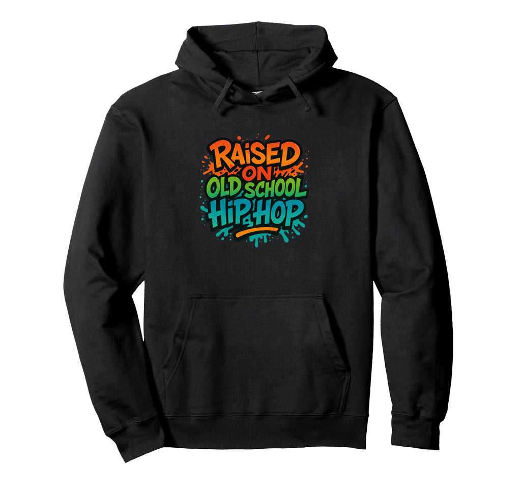 Raised Old School Hip Hop Rap Colors Hoodie - Fun Novelty Design Men Women - T-Shirt, Sweatshirt, Hoodie