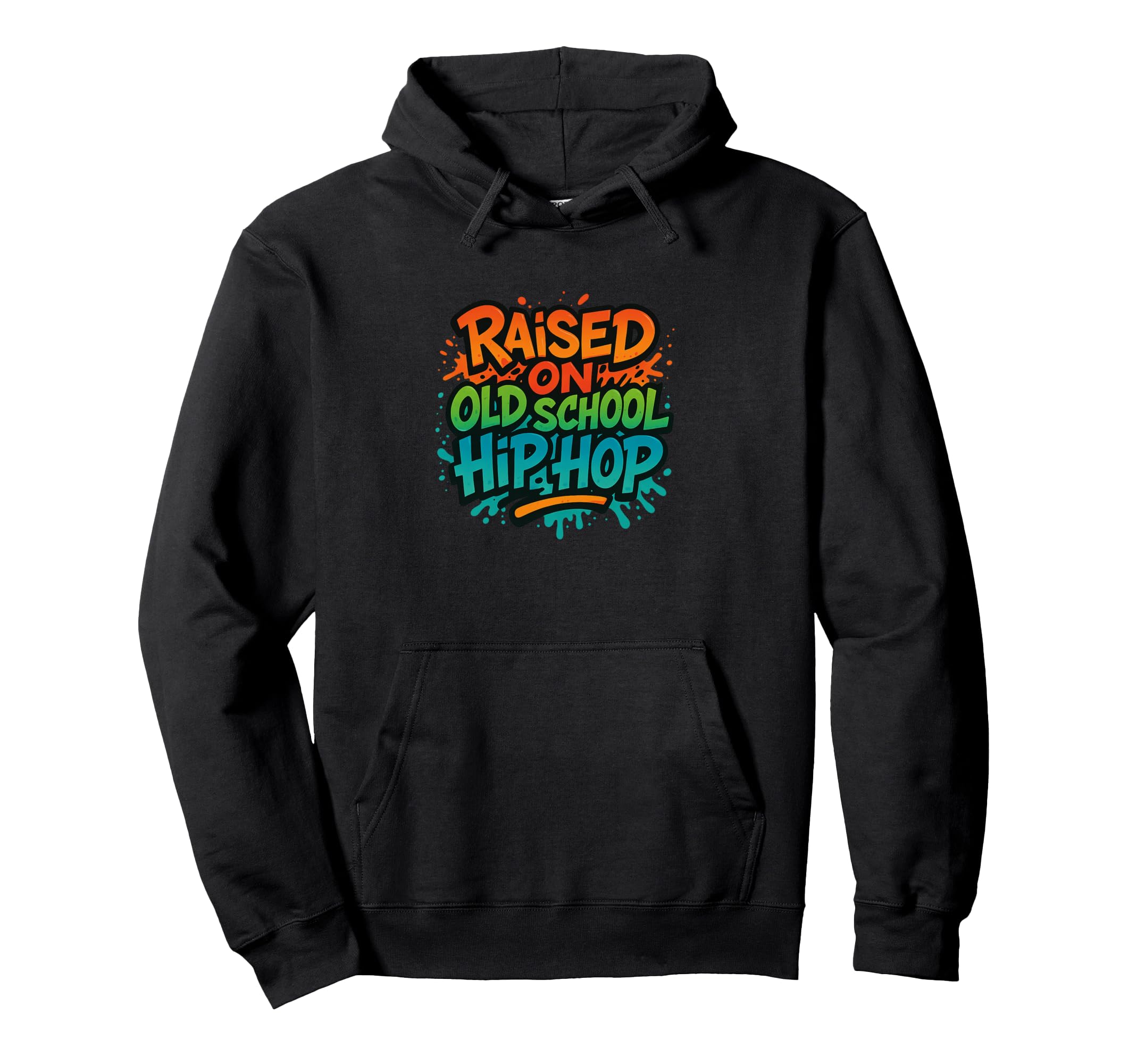 Raised Old School Hip Hop Rap Colors Hoodie - Fun Novelty Design Men Women - T-Shirt, Sweatshirt, Hoodie