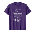Todays Good Mood Is Sponsored Jesus Funny T-Shirt - Unique Graphic Unisex - T-Shirt, Sweatshirt, Hoodie