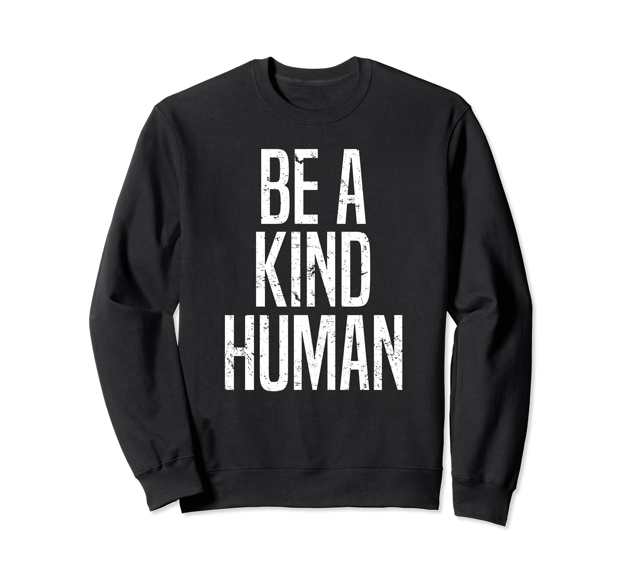 Funny Be Kind Human Distressed Sweatshirt - Custom Art Print for Adults - T-Shirt, Sweatshirt, Hoodie