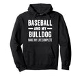 Baseball And My Bulldog Mama Dog Hoodie - Fun Novelty Design Men Women - T-Shirt, Sweatshirt, Hoodie