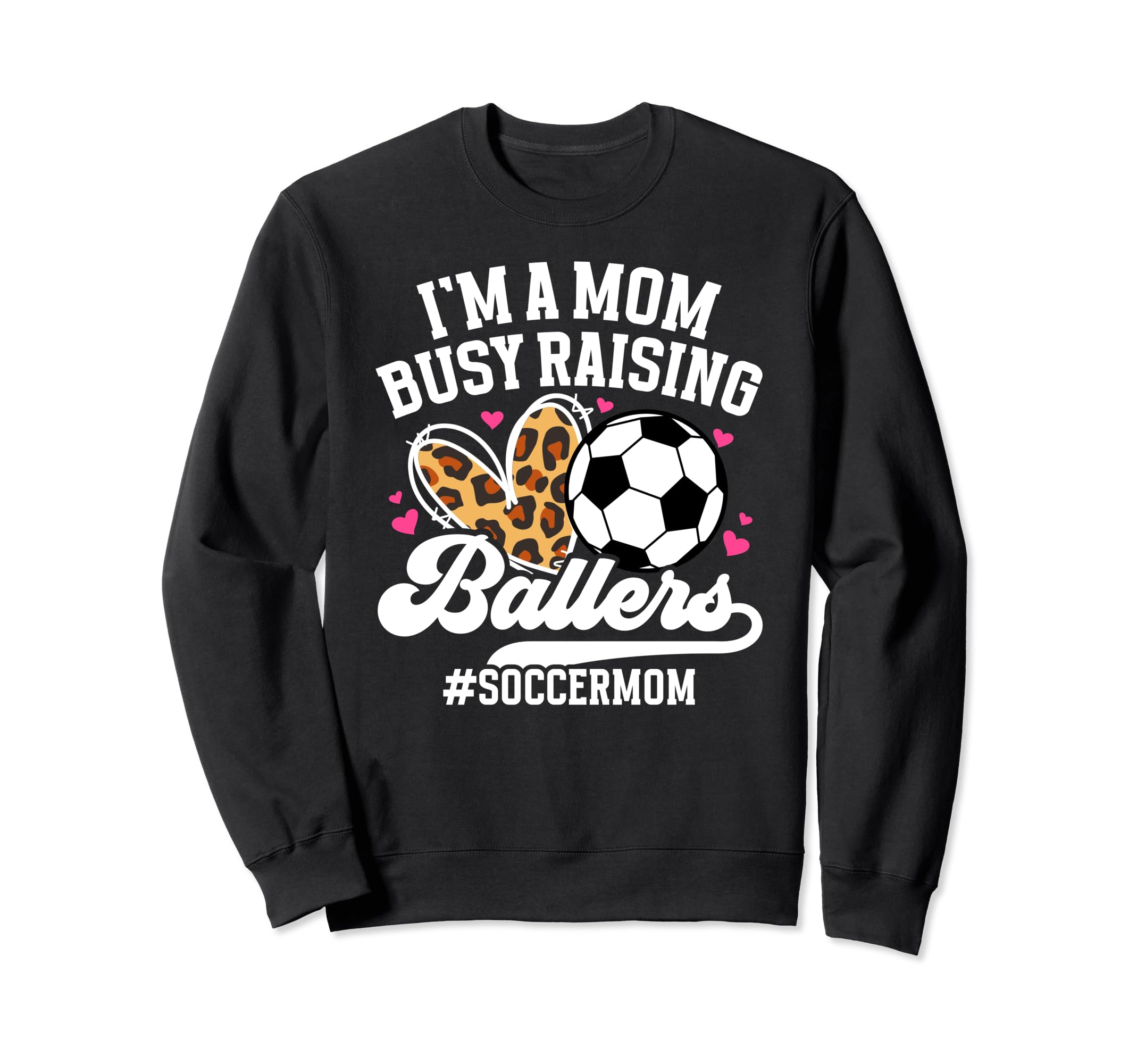 Busy Raising Ballers Soccer Mom Sweatshirt - Casual Everyday Wear Unisex - T-Shirt, Sweatshirt, Hoodie