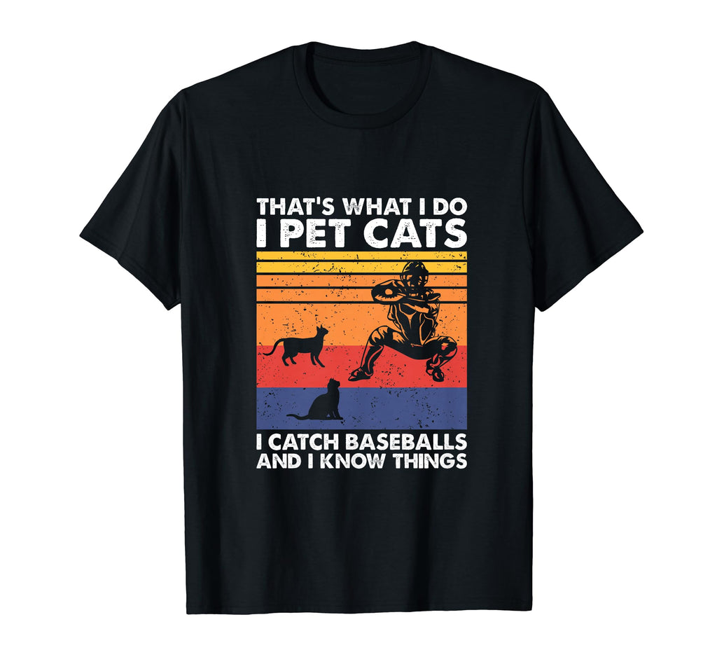 I Pet Cats I Catch Baseballs And I T-Shirt - Streetwear Style Men Women - T-Shirt, Sweatshirt, Hoodie