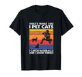 I Pet Cats I Catch Baseballs And I T-Shirt - Streetwear Style Men Women - T-Shirt, Sweatshirt, Hoodie