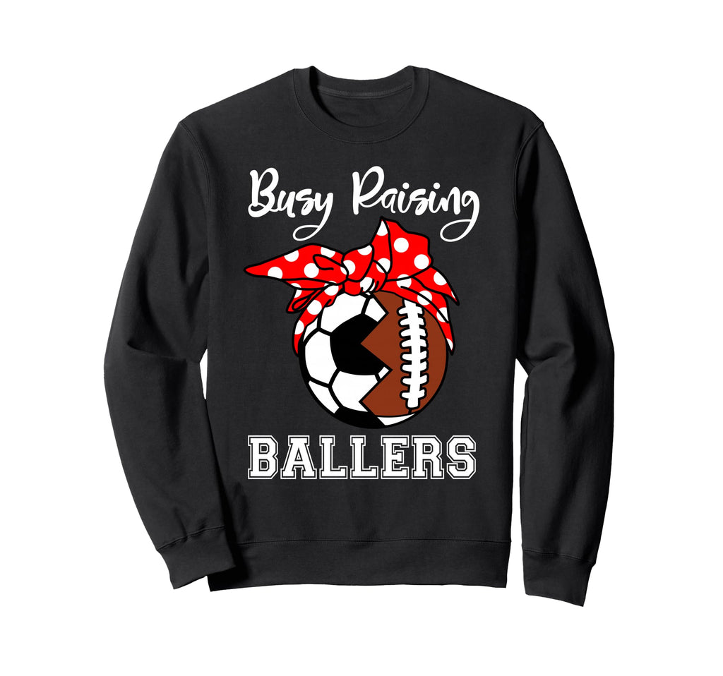 Busy Raising Ballers Funny Football Sweatshirt - Unique Graphic for Adults - T-Shirt, Sweatshirt, Hoodie
