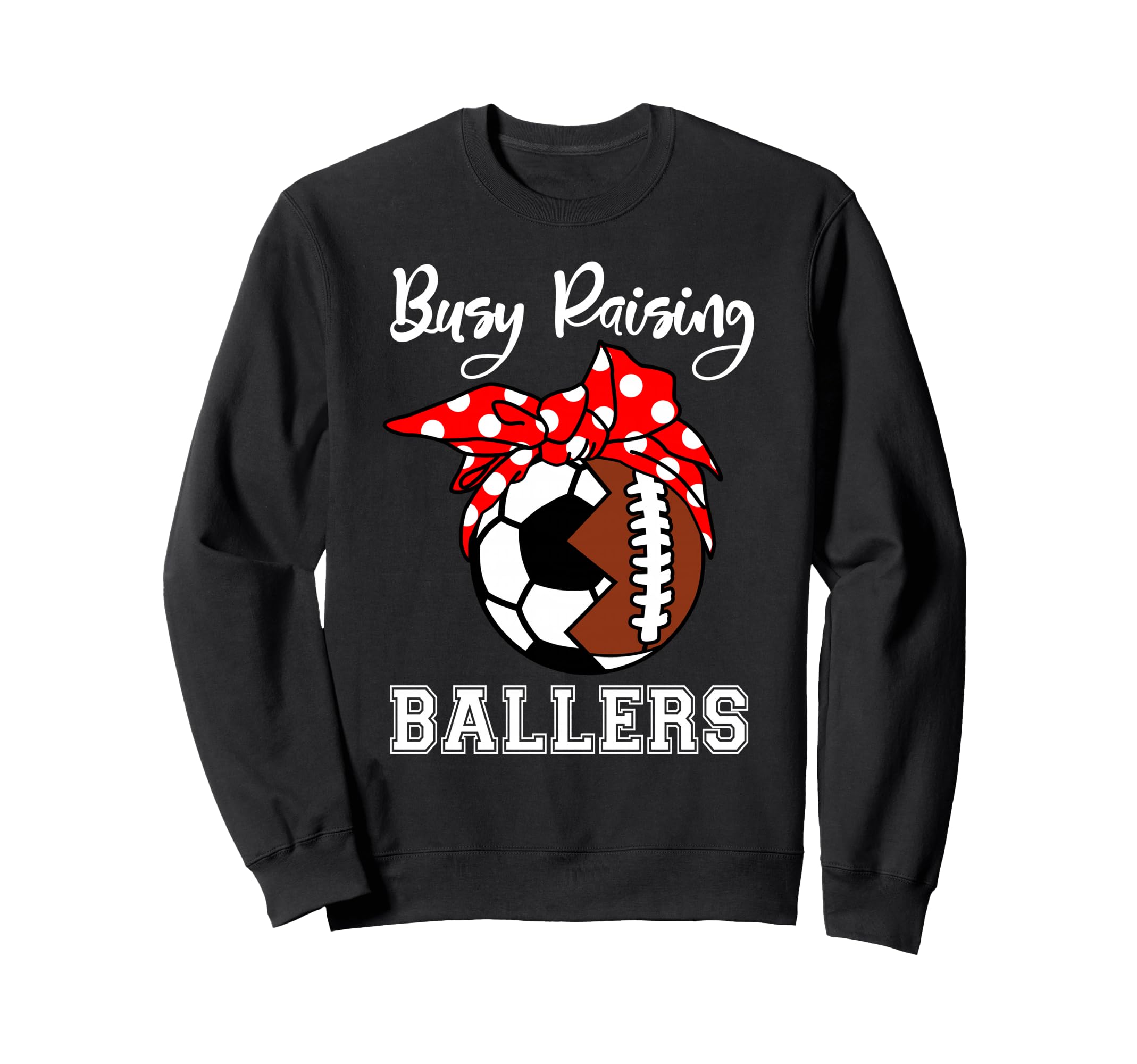 Busy Raising Ballers Funny Football Sweatshirt - Unique Graphic for Adults - T-Shirt, Sweatshirt, Hoodie