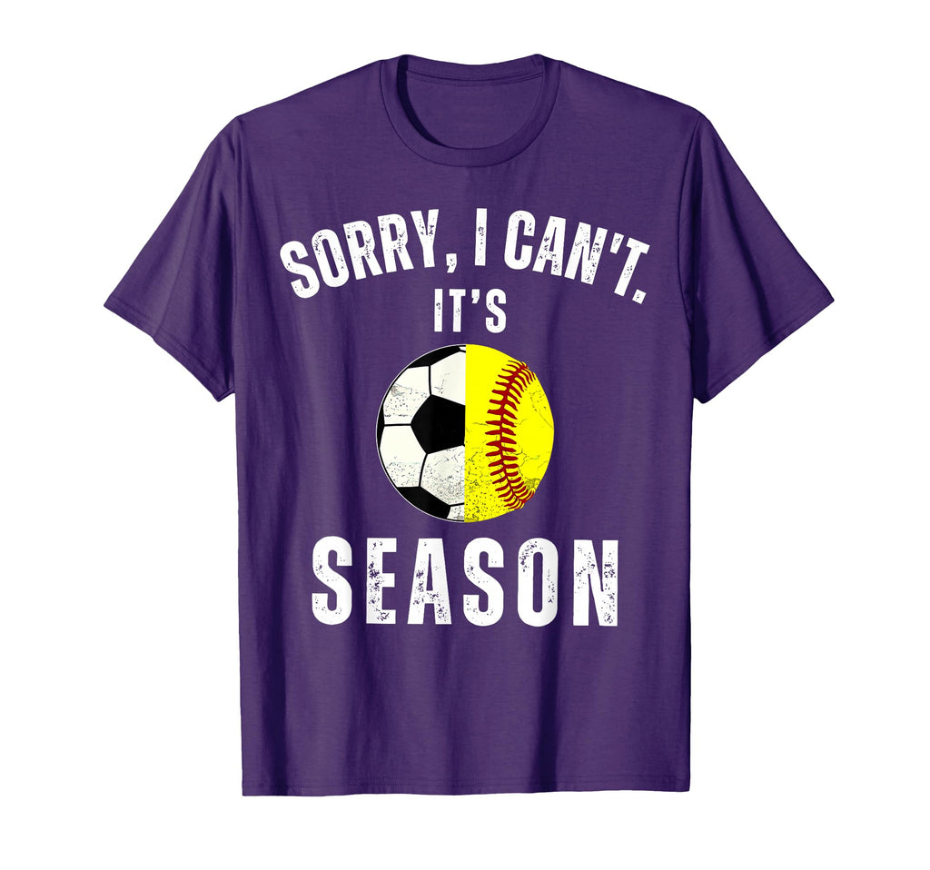 Sorry I Cant Its Soccer And Softball T-Shirt - Streetwear Style Unisex - T-Shirt, Sweatshirt, Hoodie