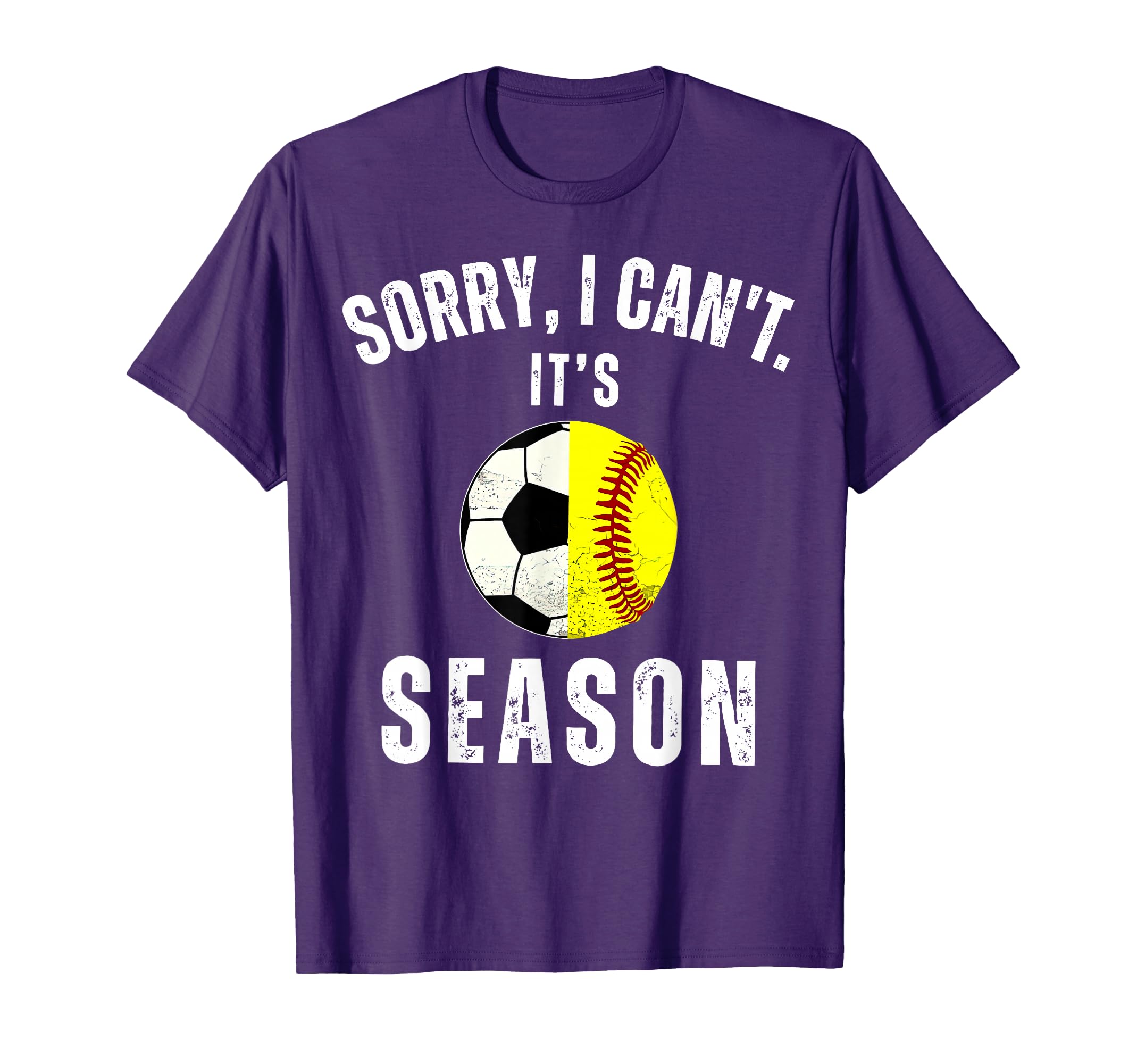 Sorry I Cant Its Soccer And Softball T-Shirt - Streetwear Style Unisex - T-Shirt, Sweatshirt, Hoodie