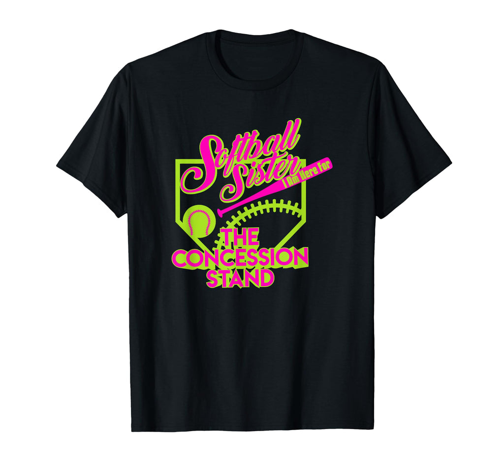 Softball Sister I Am Here Concession T-Shirt - Graphic Print Men Women - T-Shirt, Sweatshirt, Hoodie