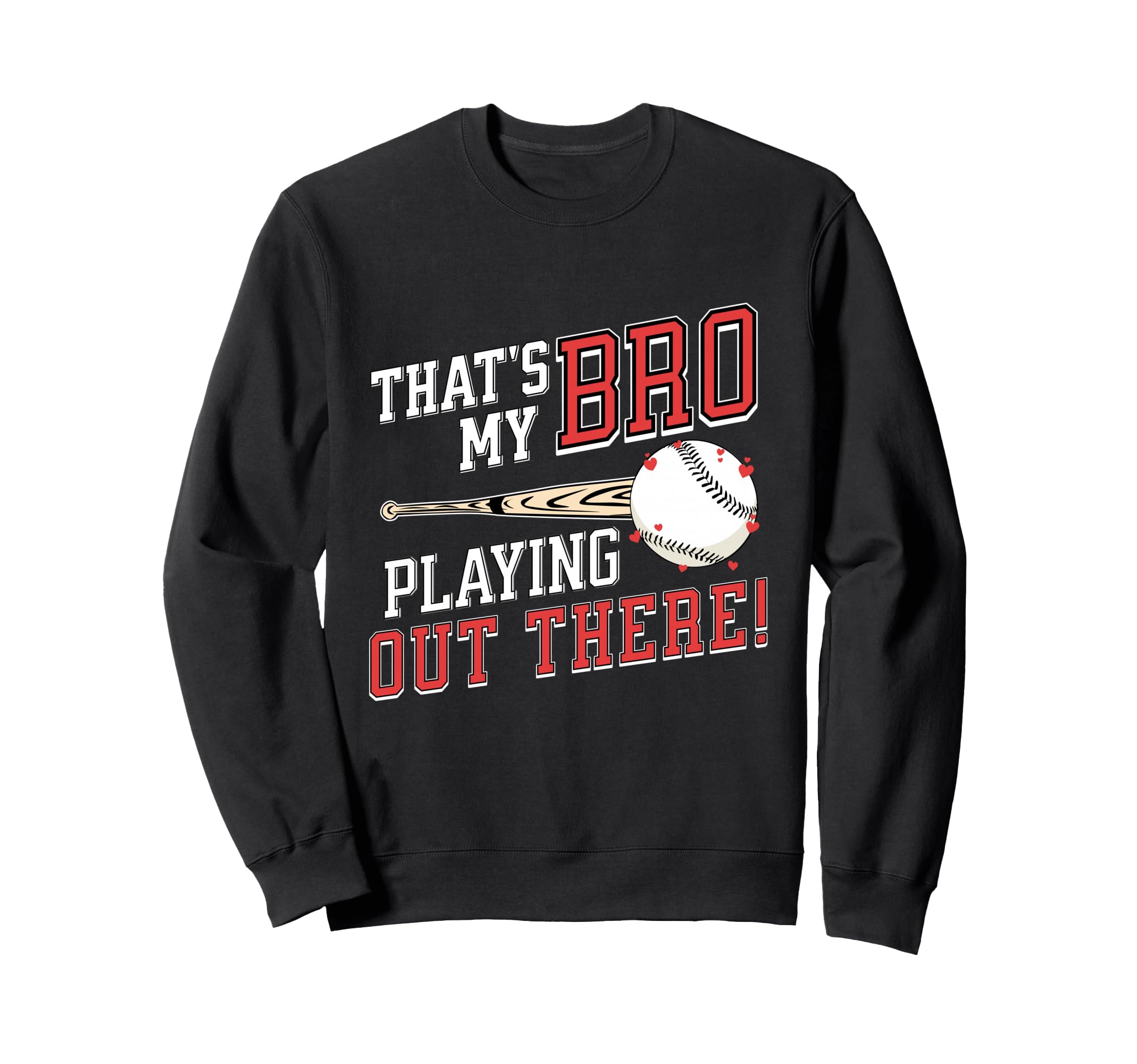 Thats My Bro Out There Baseball Sweatshirt - Trendy Graphic for Adults - T-Shirt, Sweatshirt, Hoodie