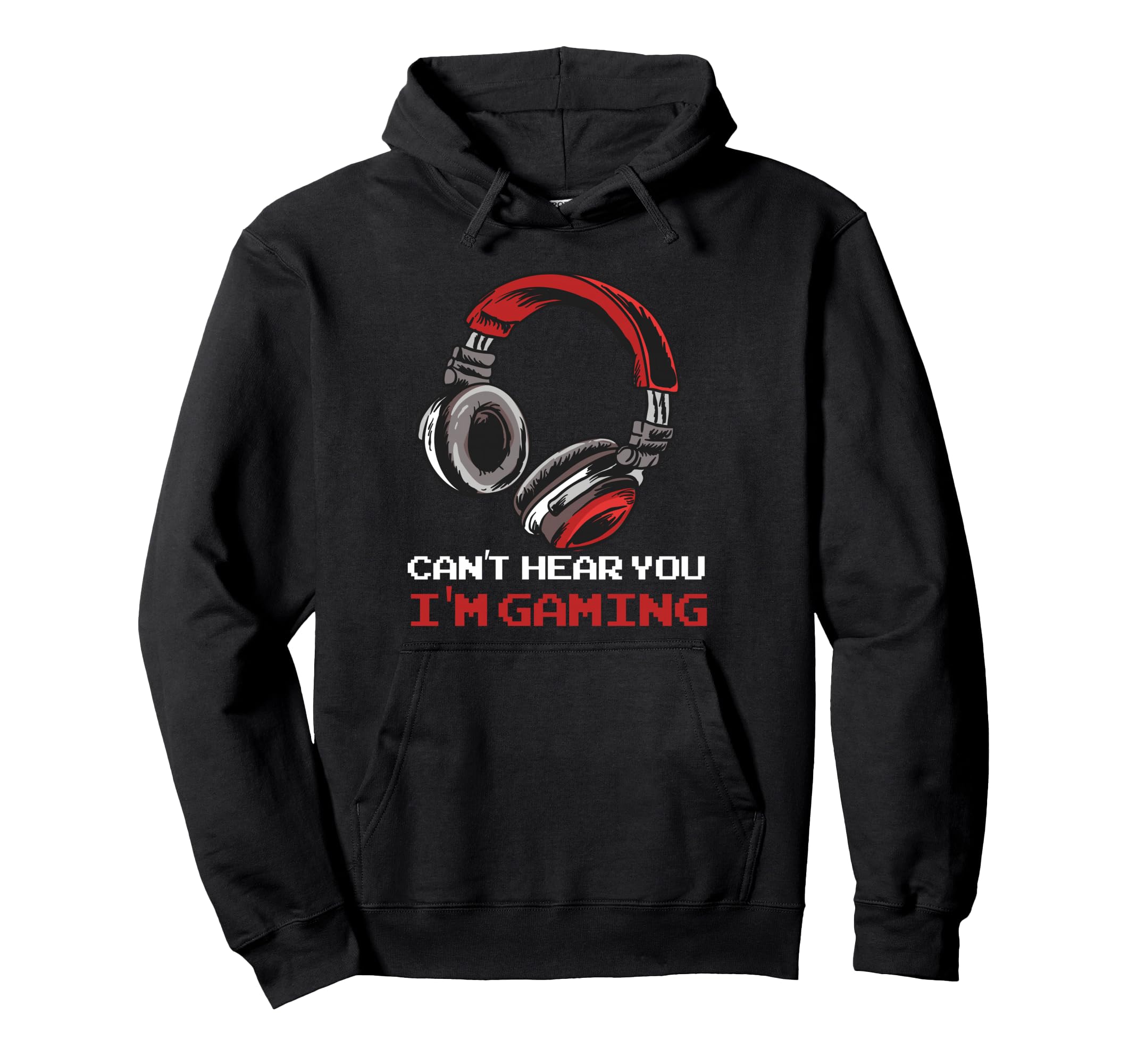 Cant Hear You Im Gaming Gamer Assertion Hoodie - Graphic Print Men Women - T-Shirt, Sweatshirt, Hoodie