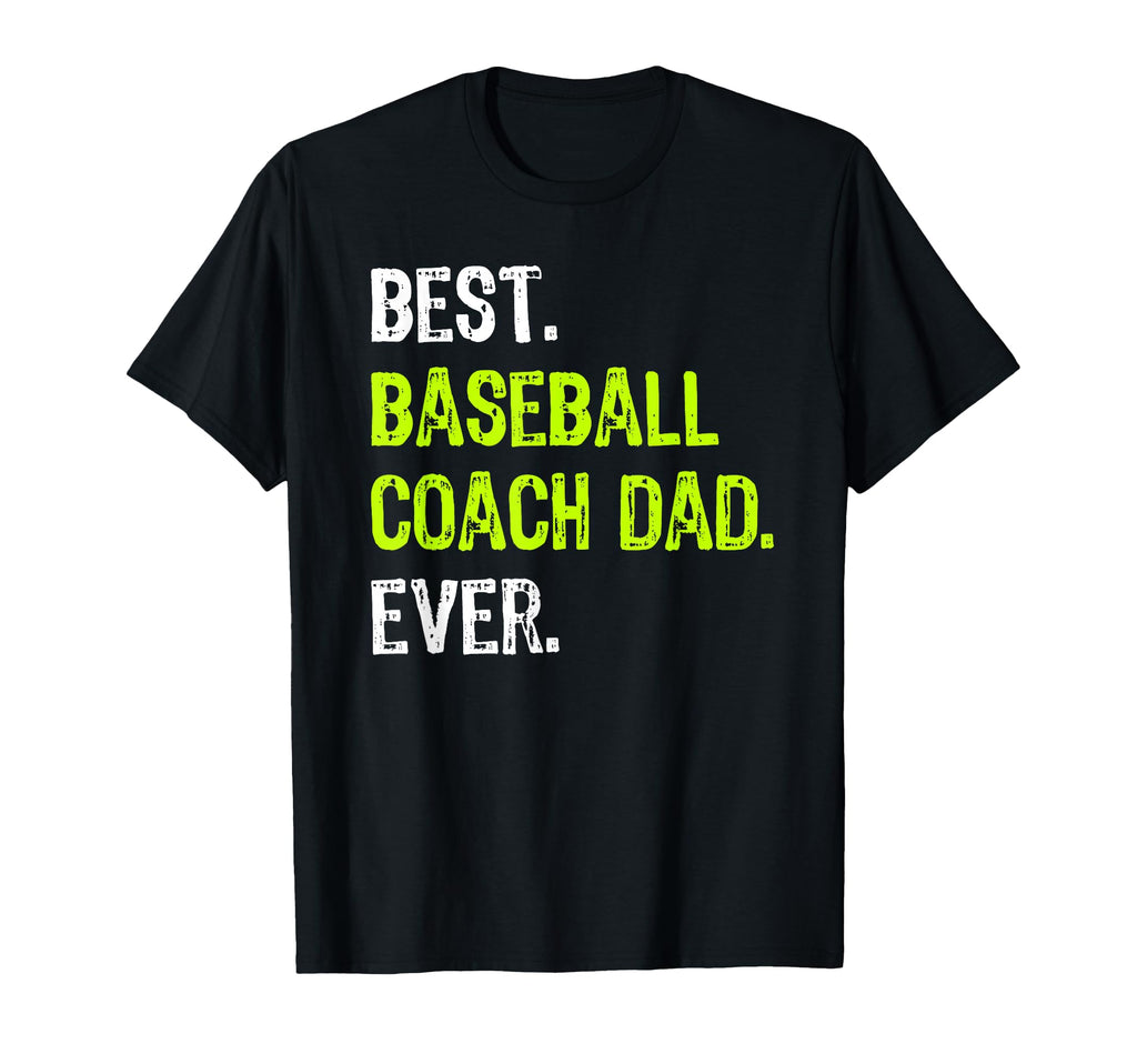 Best Baseball Coach Dad Ever Fathers Day T-Shirt - Trendy Graphic Unisex - T-Shirt, Sweatshirt, Hoodie