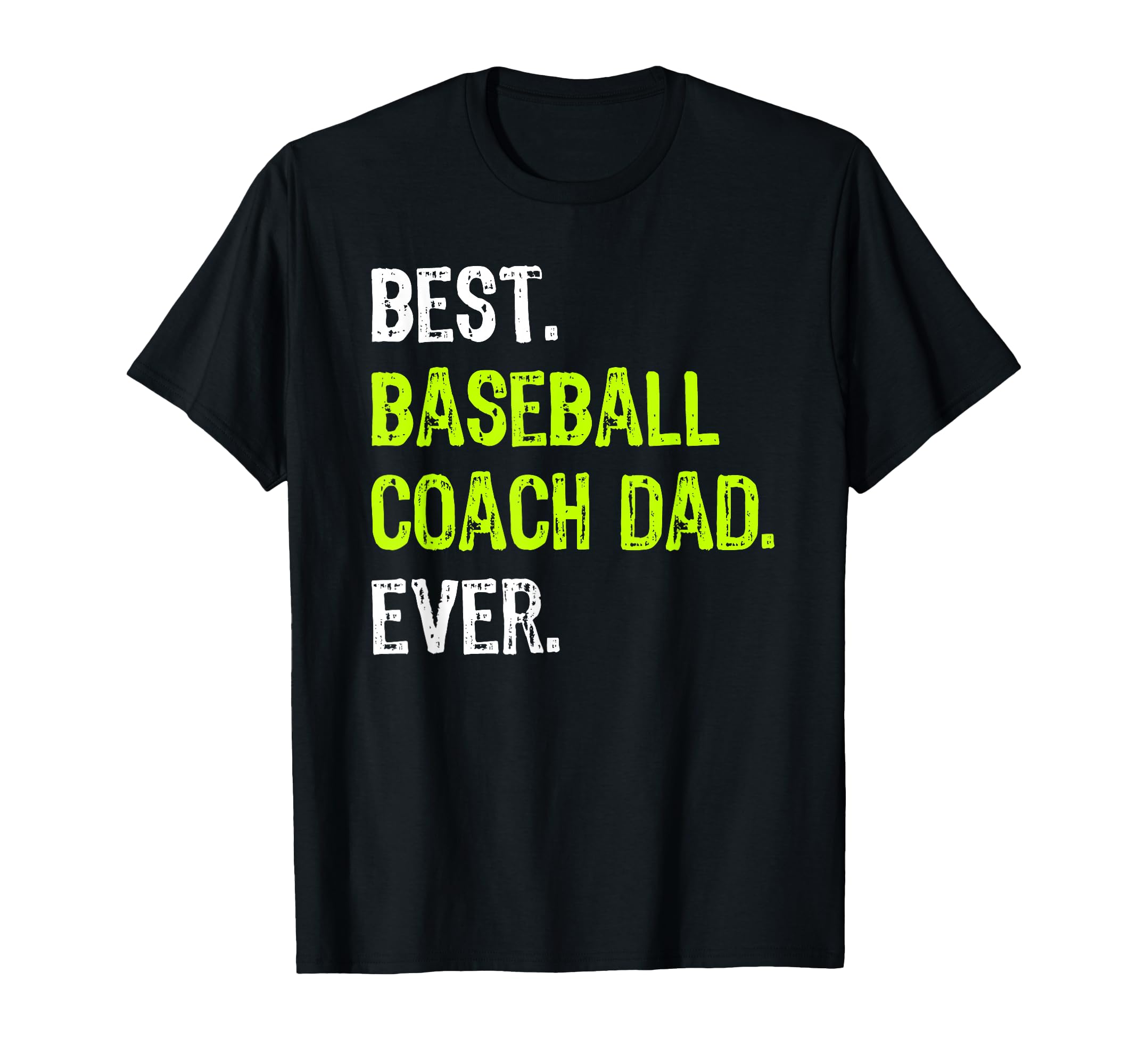 Best Baseball Coach Dad Ever Fathers Day T-Shirt - Trendy Graphic Unisex - T-Shirt, Sweatshirt, Hoodie