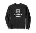 Classically Trained 90S Grunge Sweatshirt - Novelty Apparel for Adults - T-Shirt, Sweatshirt, Hoodie