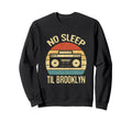 No Sleep Til Brooklyn Old School Sweatshirt - Streetwear Style Unisex - T-Shirt, Sweatshirt, Hoodie