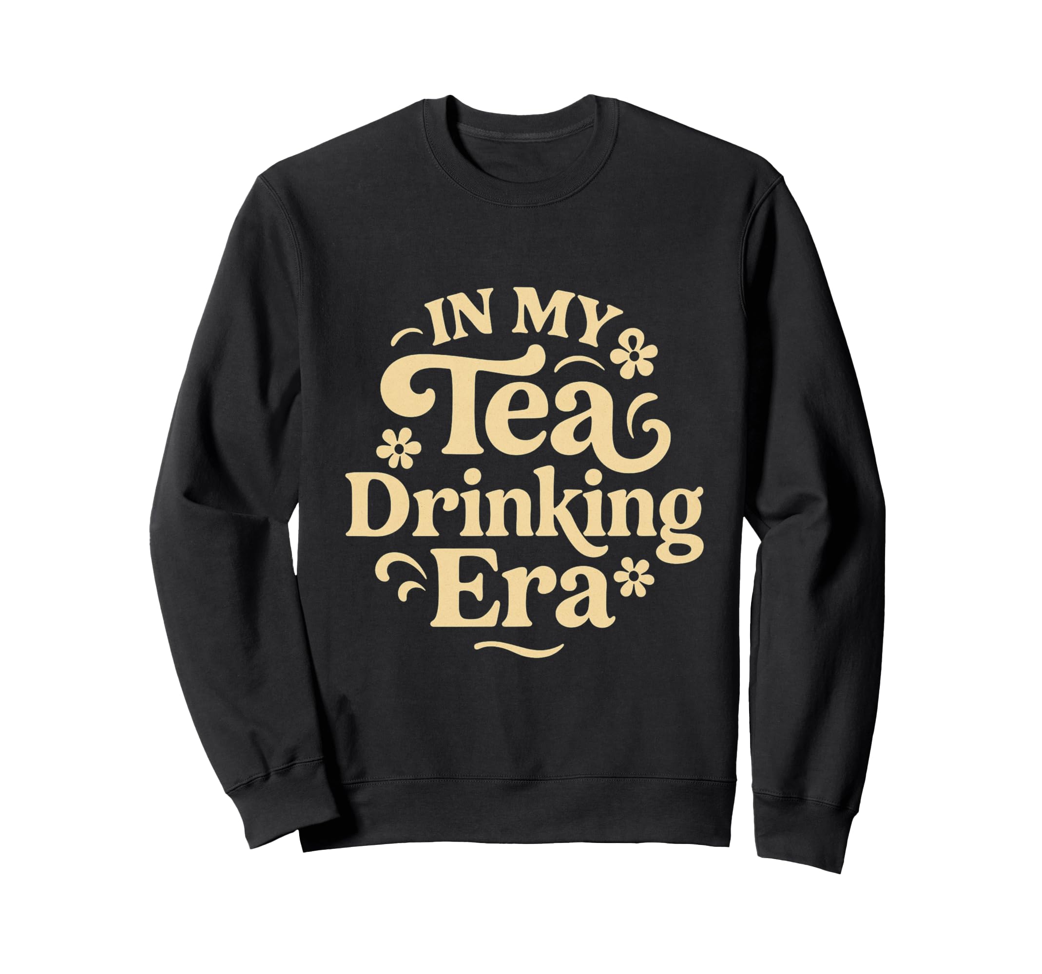 My Tea Drinking Era 70S Groovy Sweatshirt - Trendy Graphic Men Women - T-Shirt, Sweatshirt, Hoodie