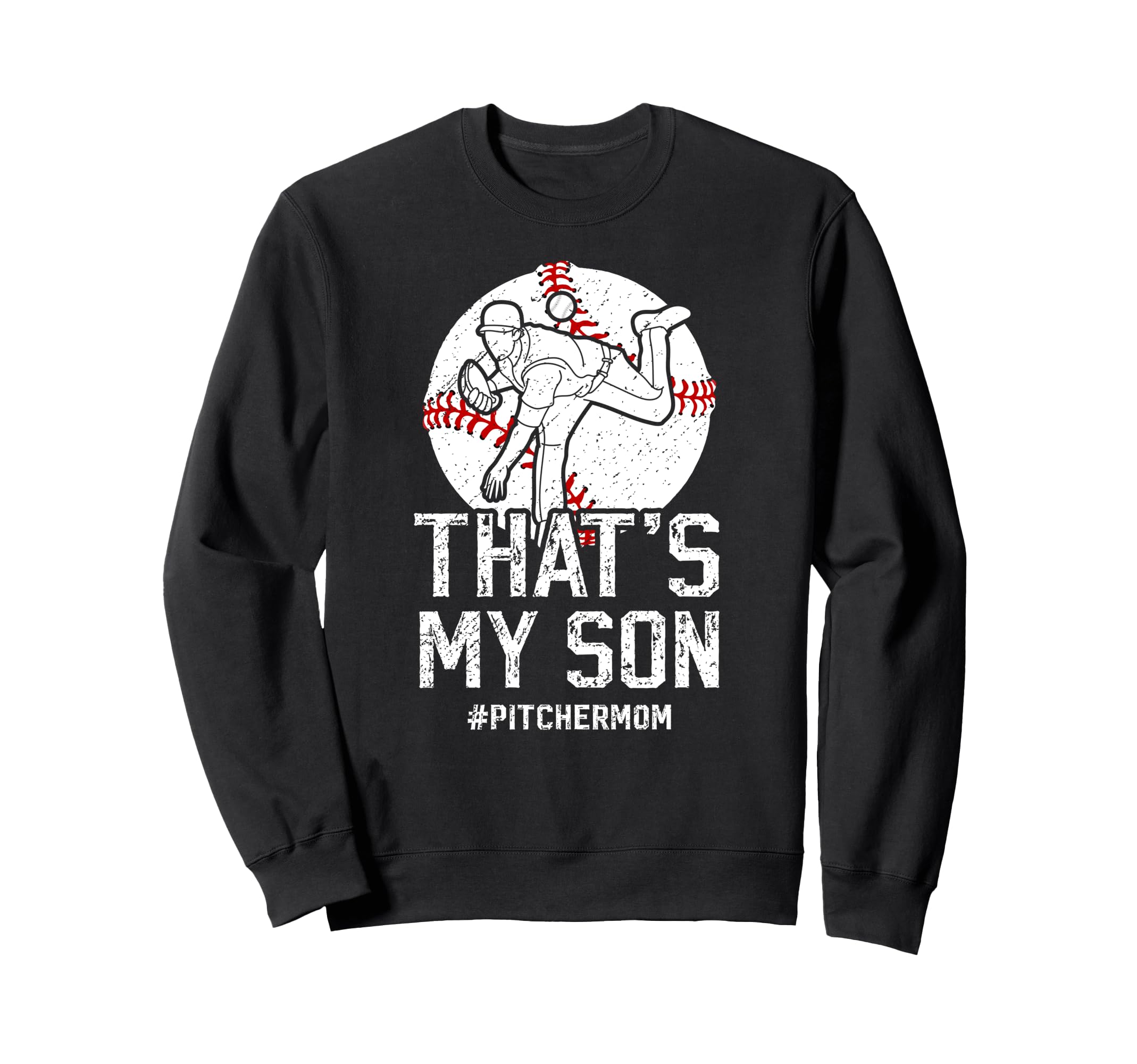 Thats My Son Baseball Pitcher Mom Sweatshirt - Graphic Print Men Women - T-Shirt, Sweatshirt, Hoodie