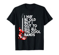 I May Be Old But I Got To See All T-Shirt - Fun Novelty Design Men Women - T-Shirt, Sweatshirt, Hoodie