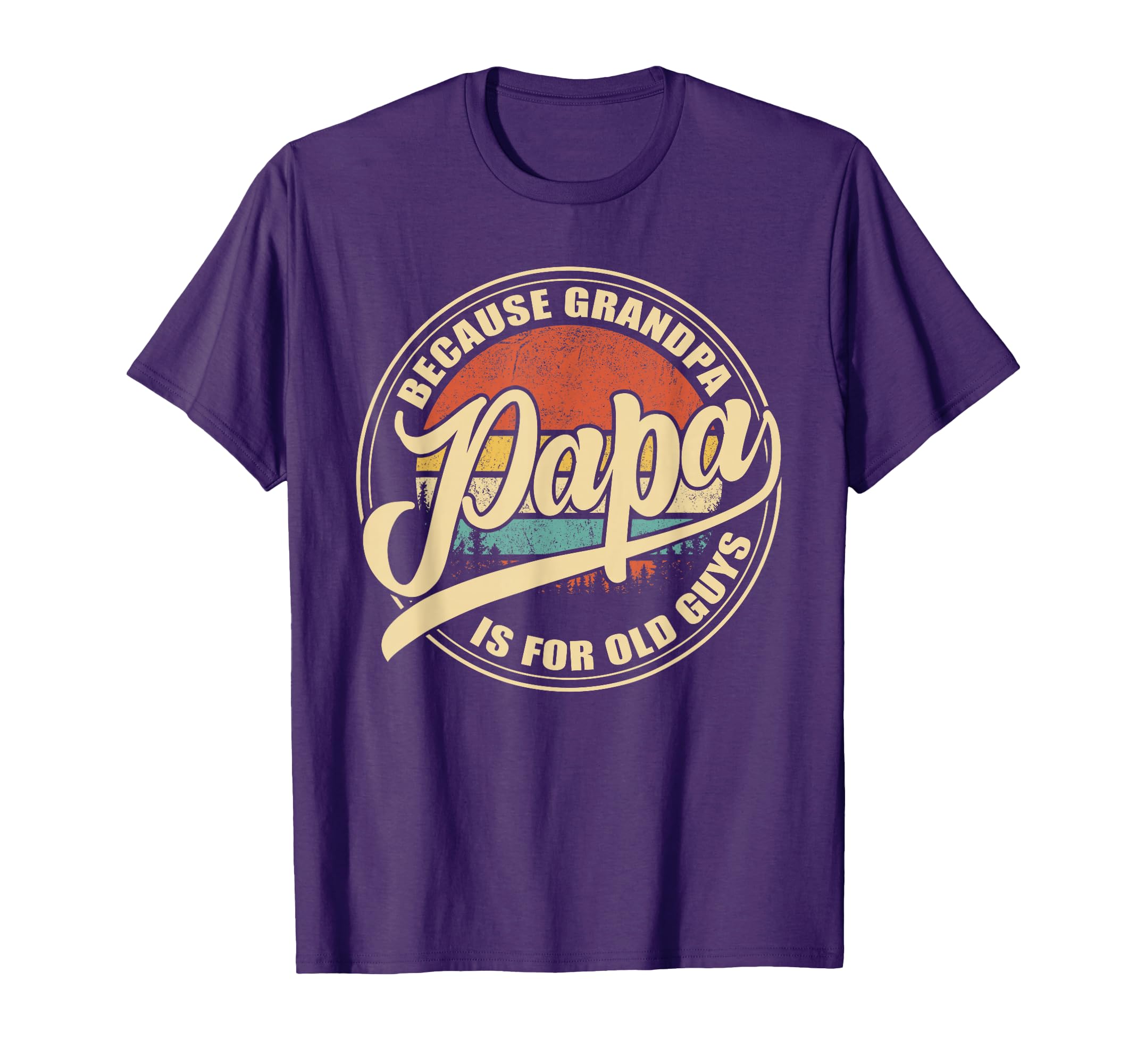 Papa Because Grandpa Is Old Guys T-Shirt - Streetwear Style Men Women - T-Shirt, Sweatshirt, Hoodie