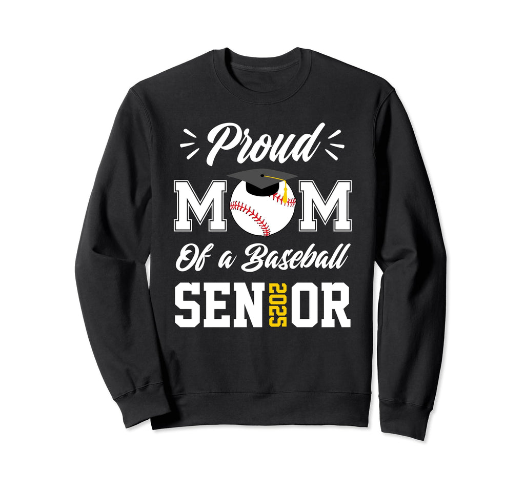 Proud Mom Baseball Senior 2025 Mom Sweatshirt - Custom Art Print Unisex - T-Shirt, Sweatshirt, Hoodie