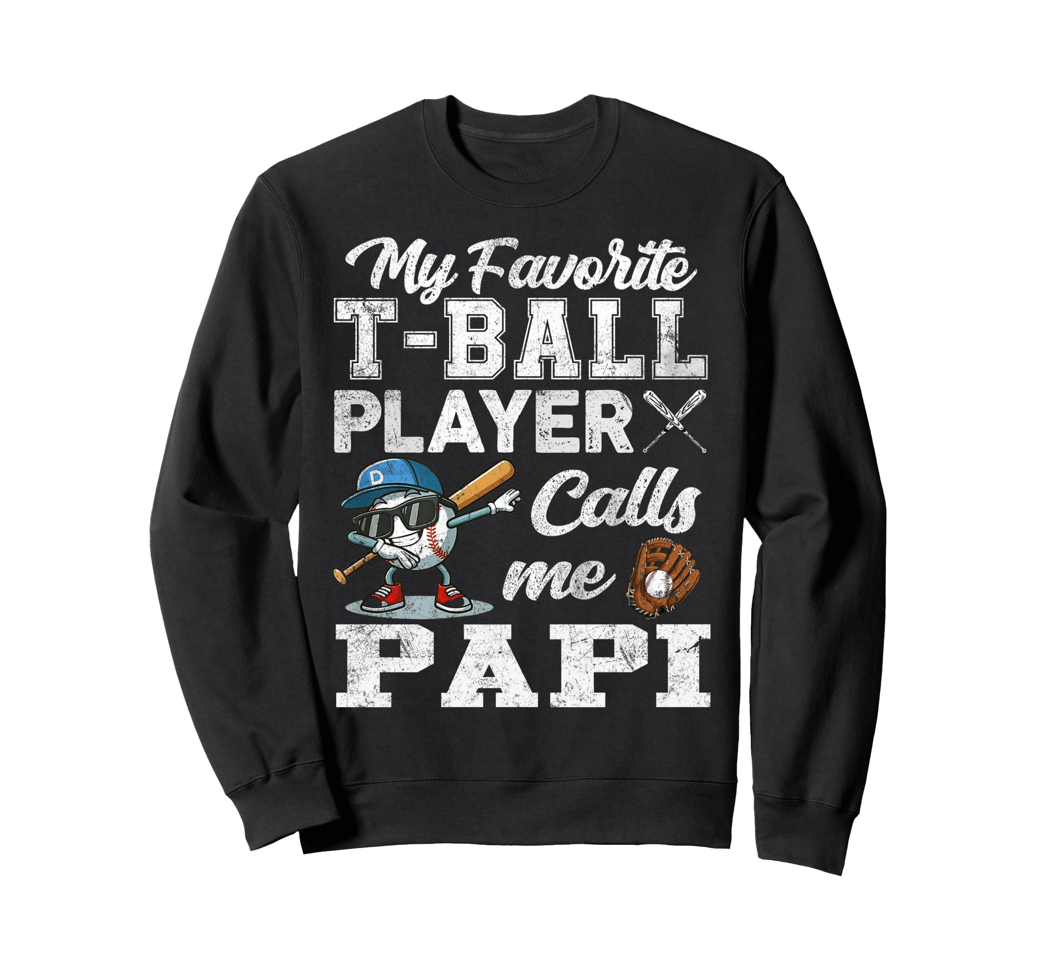 My Favorite T Ball Player Calls Me Papi Sweatshirt - Novelty Apparel Unisex - T-Shirt, Sweatshirt, Hoodie