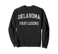 Oklahoma Frat Legend Funny Sweatshirt - Novelty Apparel for Adults - T-Shirt, Sweatshirt, Hoodie