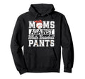 Baseball Mom Funny Moms Against White Hoodie - Novelty Apparel Unisex - T-Shirt, Sweatshirt, Hoodie