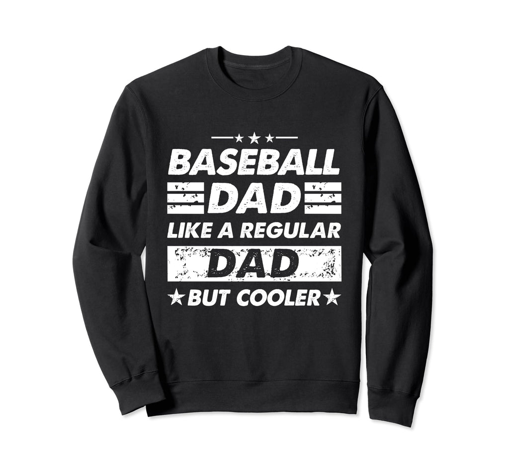 Baseball Dad Like Regular Dad Funny Sweatshirt - Fun Novelty Design Unisex - T-Shirt, Sweatshirt, Hoodie
