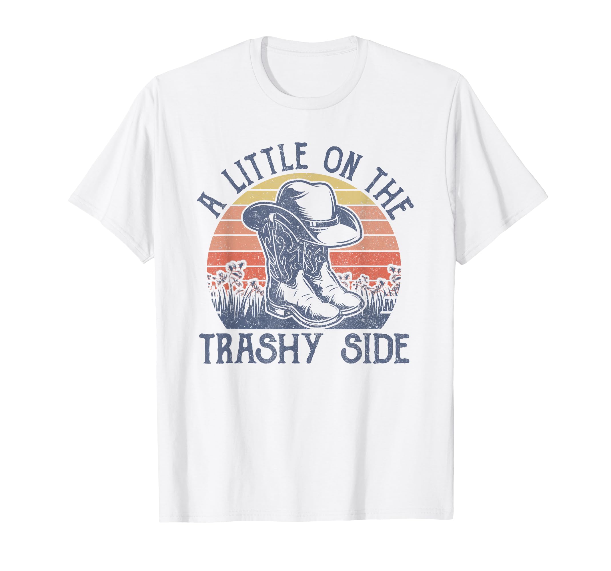 Little Trashy Side Cowboy Hat Country T-Shirt - Streetwear Style Men Women - T-Shirt, Sweatshirt, Hoodie
