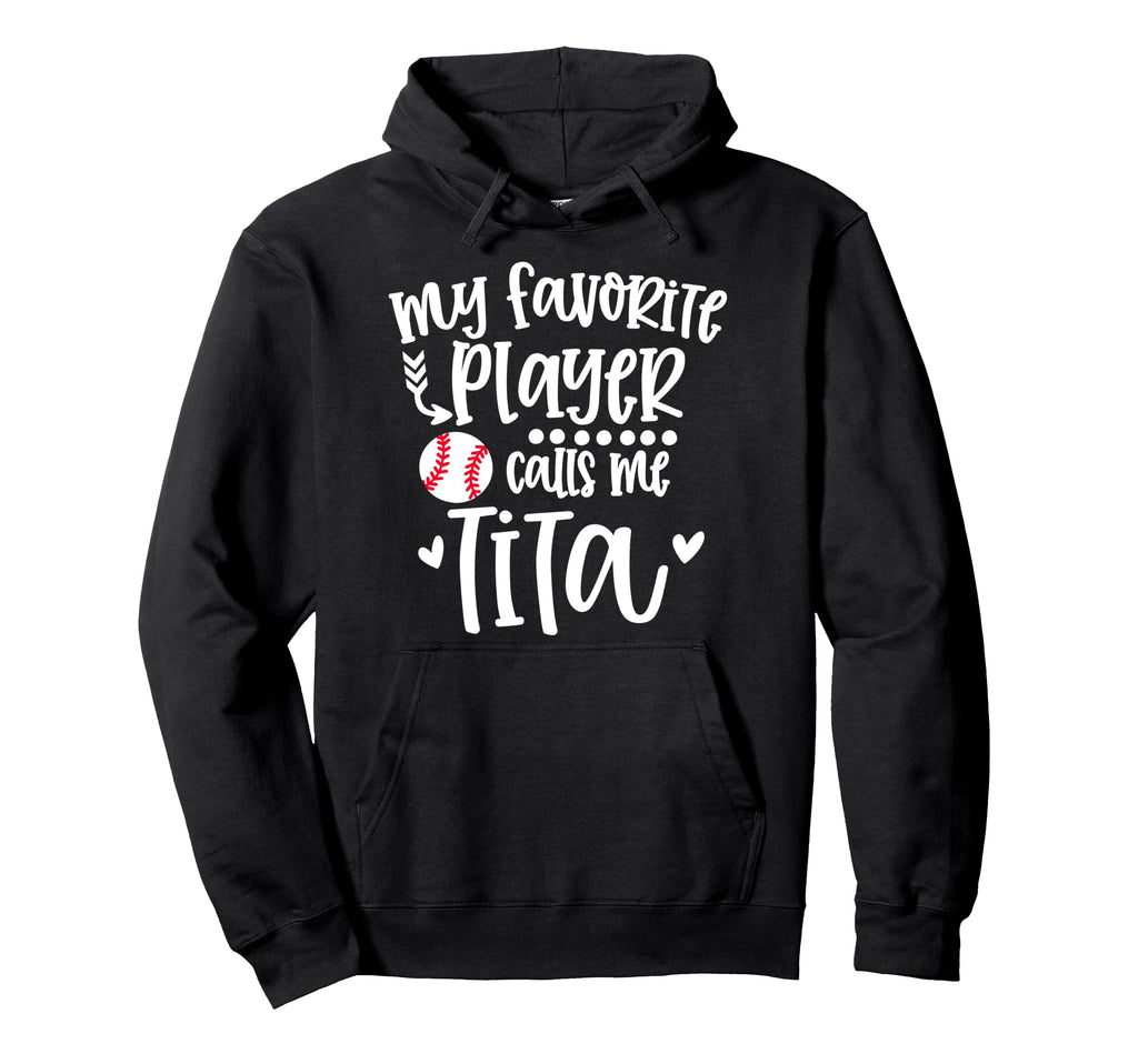 My Favorite Baseball Player Calls Me Tita Hoodie - Streetwear Style Unisex - T-Shirt, Sweatshirt, Hoodie