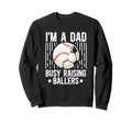 Im Dad Busy Raising Ballers Soccer Sweatshirt - Trendy Graphic Unisex - T-Shirt, Sweatshirt, Hoodie