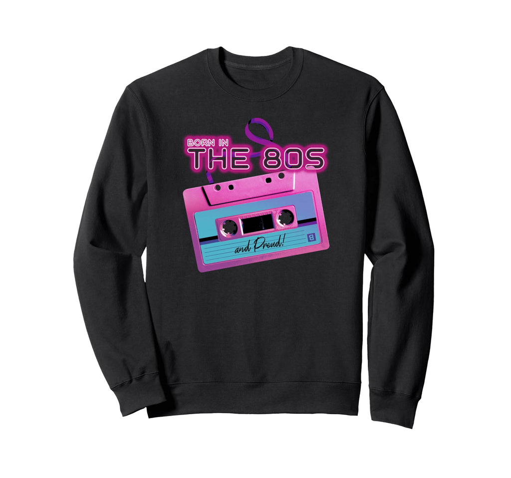 Born 80S Audio Cassette Tape Mixtape Sweatshirt - Custom Art Print Unisex - T-Shirt, Sweatshirt, Hoodie