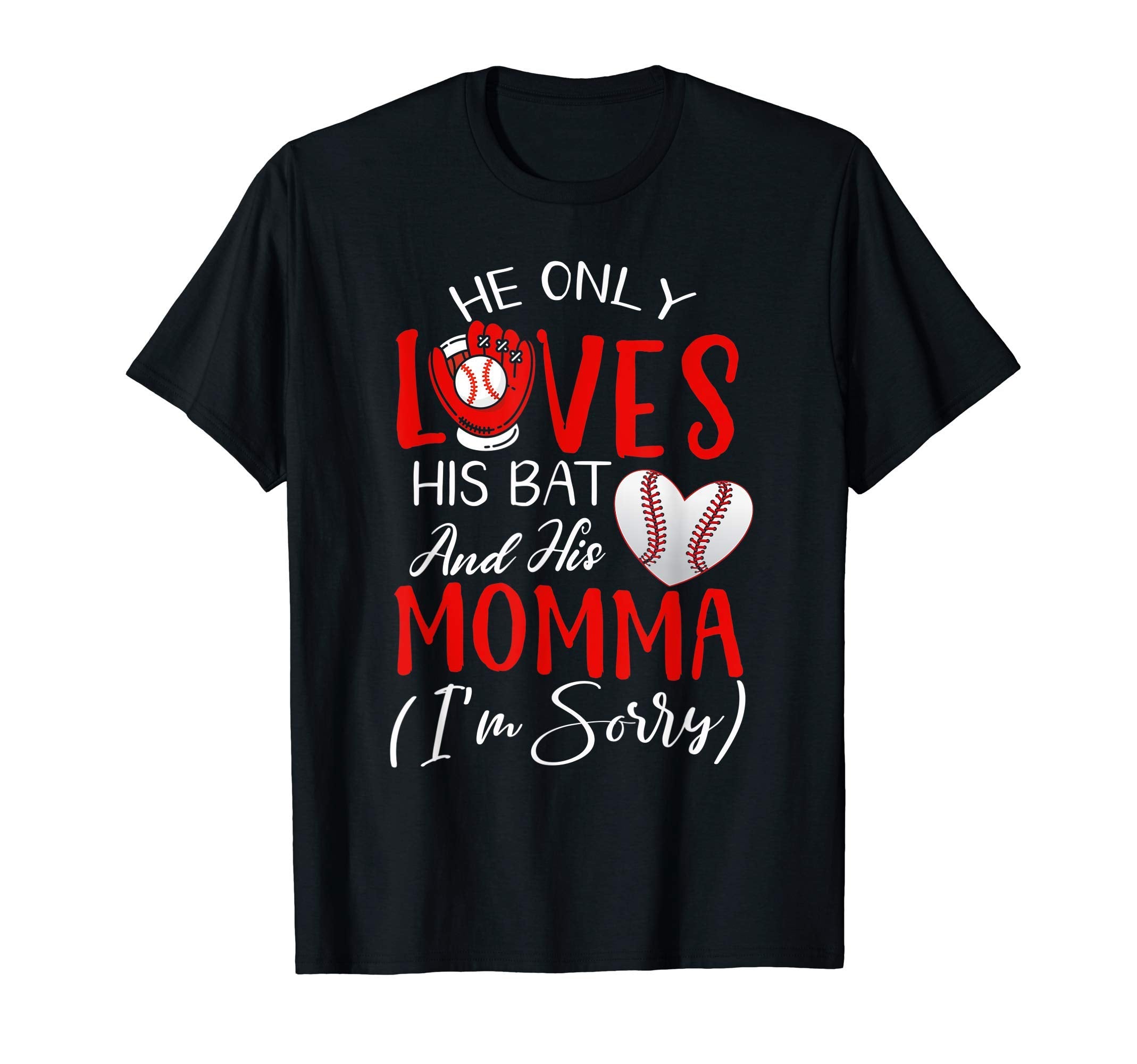 Baseball Cheer Mom He Only Loves His Bat T-Shirt - Custom Art Print Unisex - T-Shirt, Sweatshirt, Hoodie