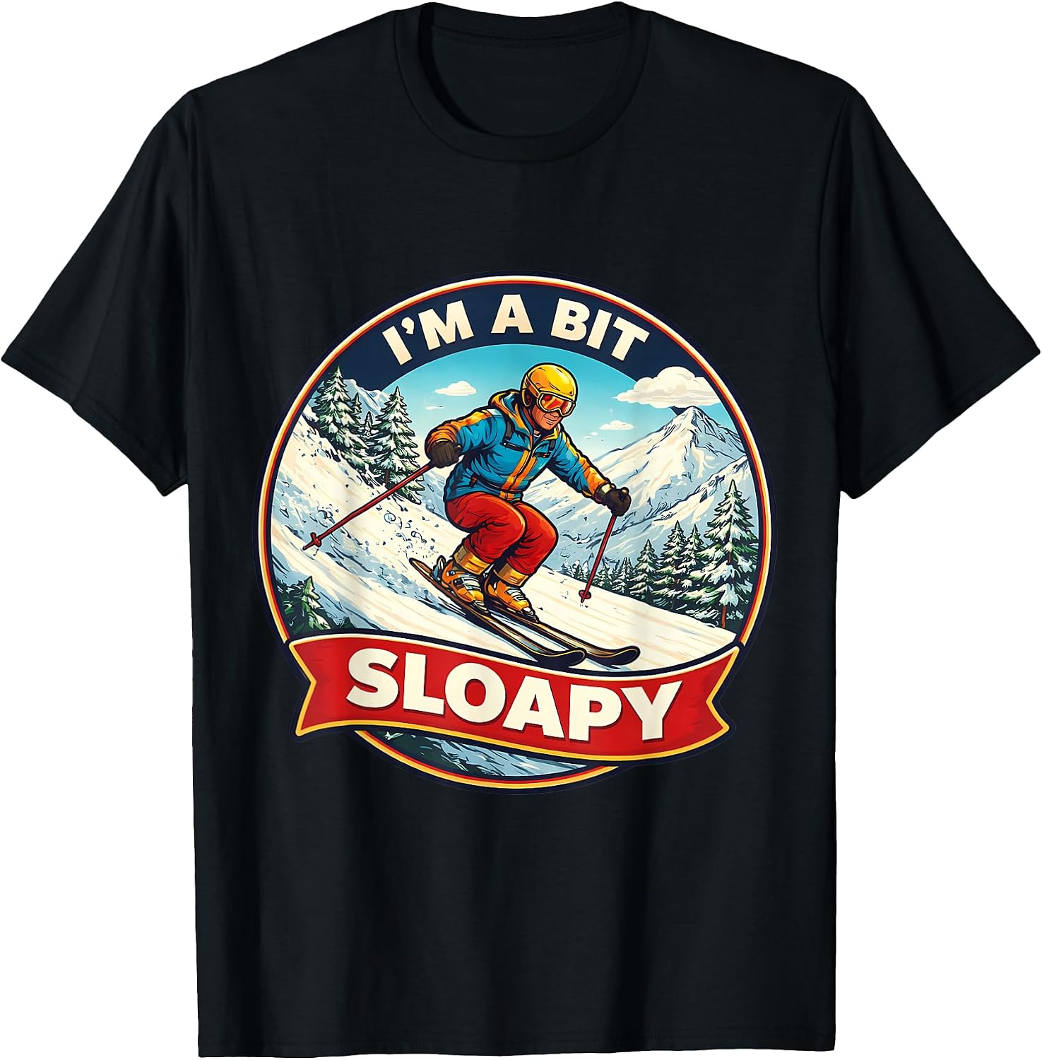 I'm A Bit Sloapy Mens Skiing Pun Skier Ski Merch - Adult & Kids T-Shirts, Sweatshirts & Hoodies apparel design preview 1