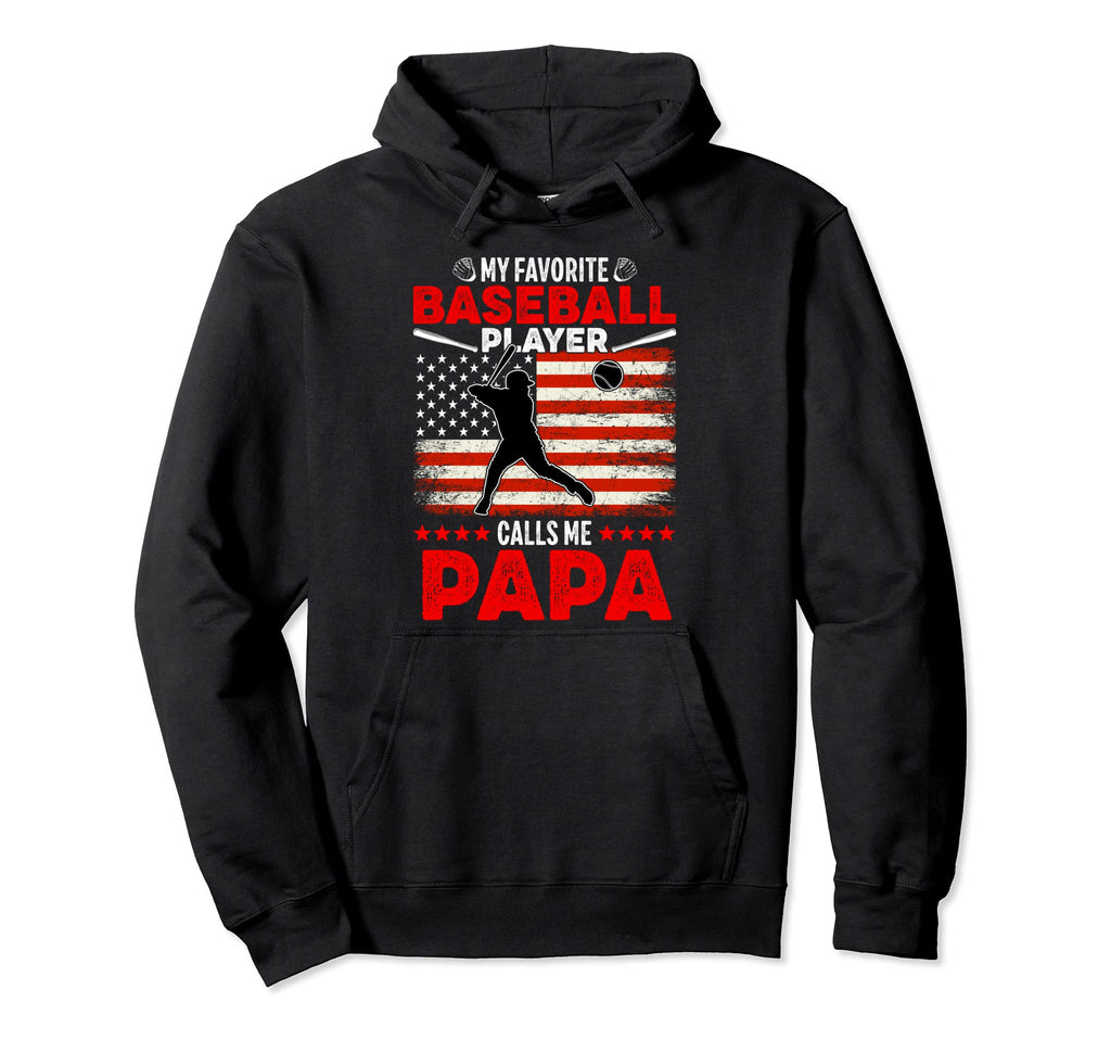 Favorite Baseball Player Calls Me Papa Hoodie - Streetwear Style Men Women - T-Shirt, Sweatshirt, Hoodie