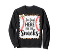 Im Just Here Snack Baseball Joke Sweatshirt - Minimalist Print Men Women - T-Shirt, Sweatshirt, Hoodie