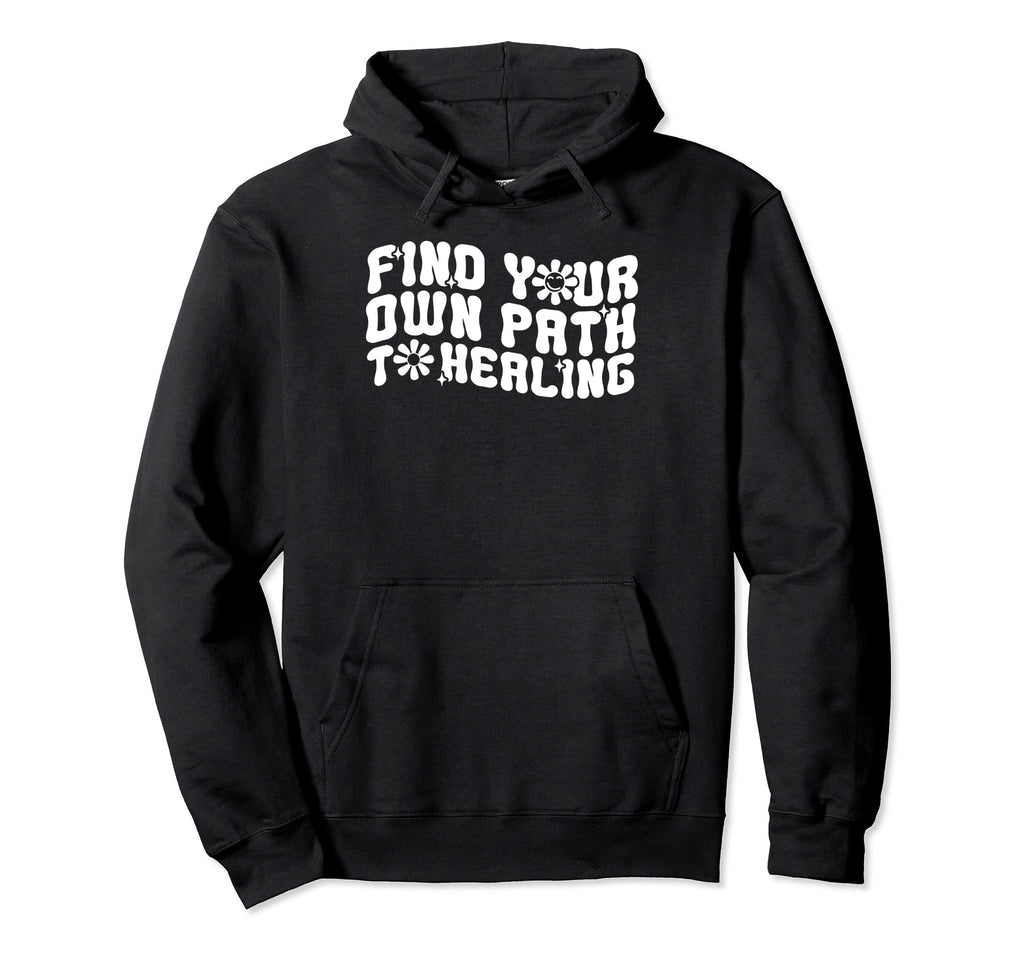 Find Your Path To Healing Groovy Hoodie - Custom Art Print for Adults - T-Shirt, Sweatshirt, Hoodie